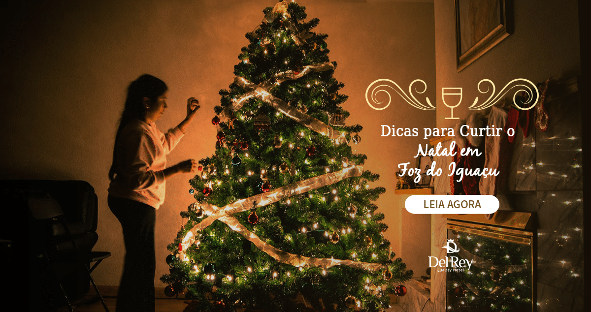 Dicas para Curtir o Natal em Foz do Iguaçu | Blog Del Rey Foz Dicas para Curtir o Natal em Foz do Iguaçu | Blog Del Rey Foz